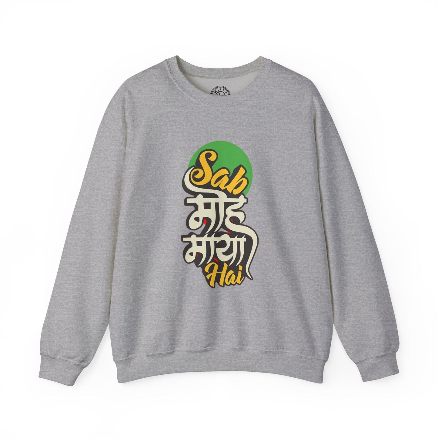 Sab Moh Maya Hai - Sweatshirt