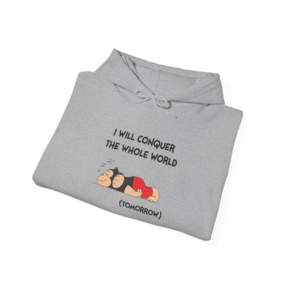 I'll Conquer The Whole World Tomorrow - Hoodie