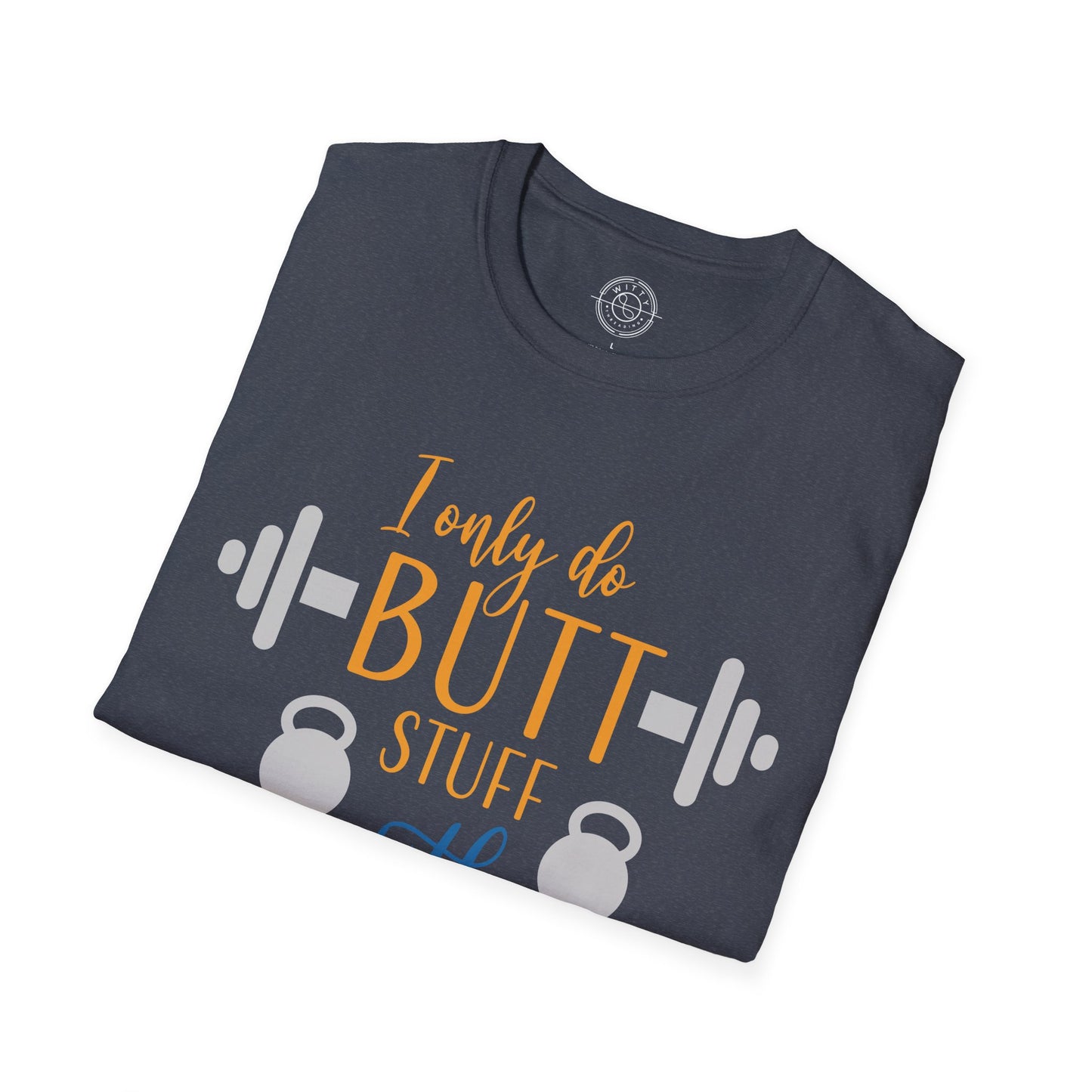 Butt Stuff at the GYM - T-Shirt