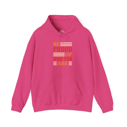 Be Proud of Who You're -  Hoodie