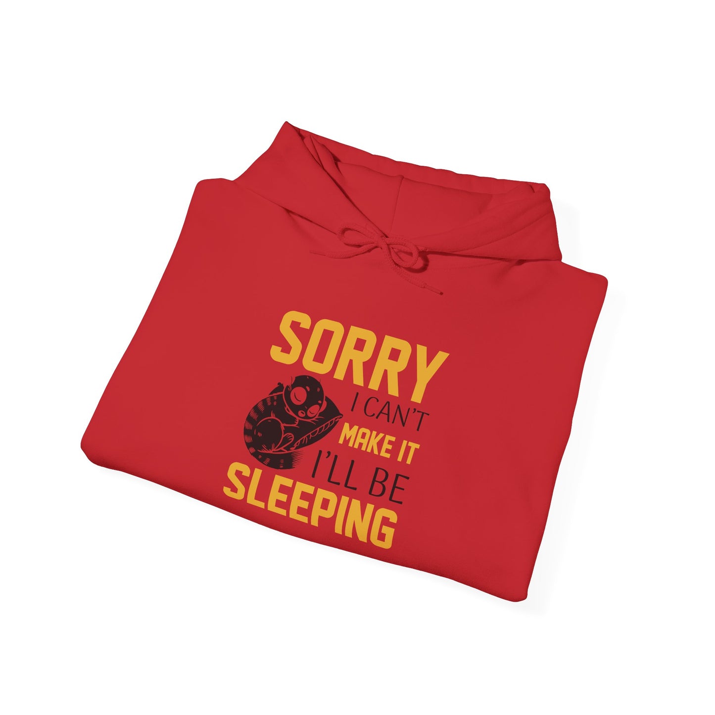 Sorry I can't make it - Hoodie