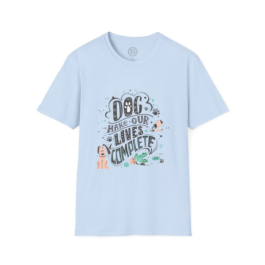 Dog make our lives complete  - T-Shirt