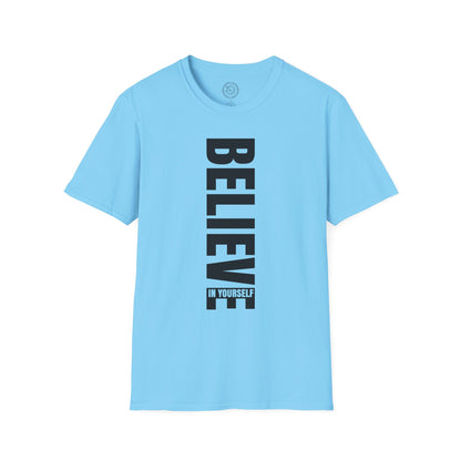 Believe In Yourself - T-Shirt