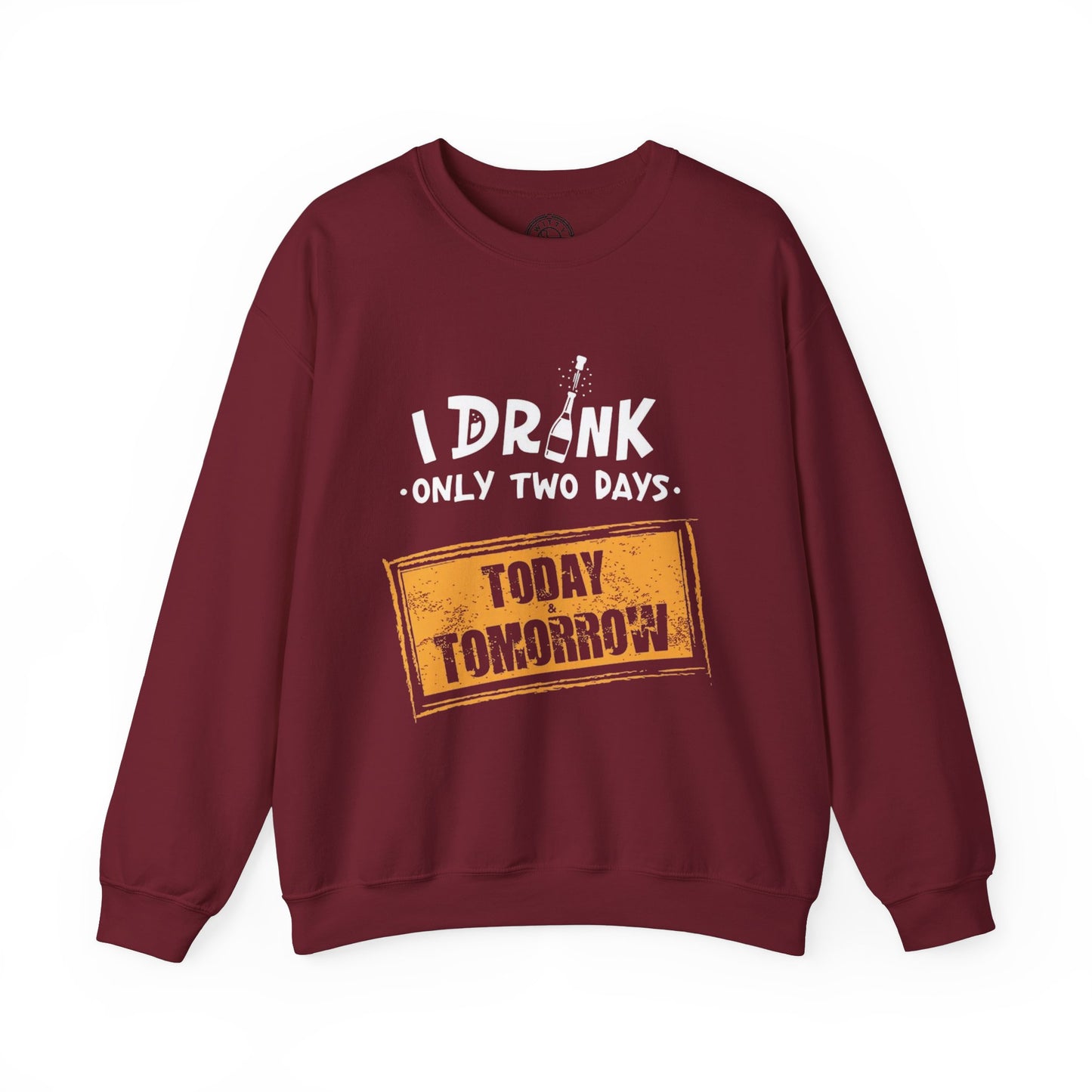 I Drink Only Two Days - Sweatshirt
