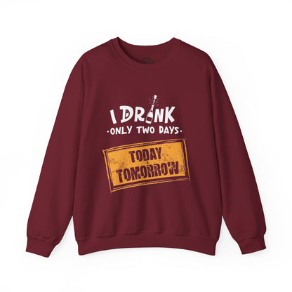 I Drink Only Two Days - Sweatshirt