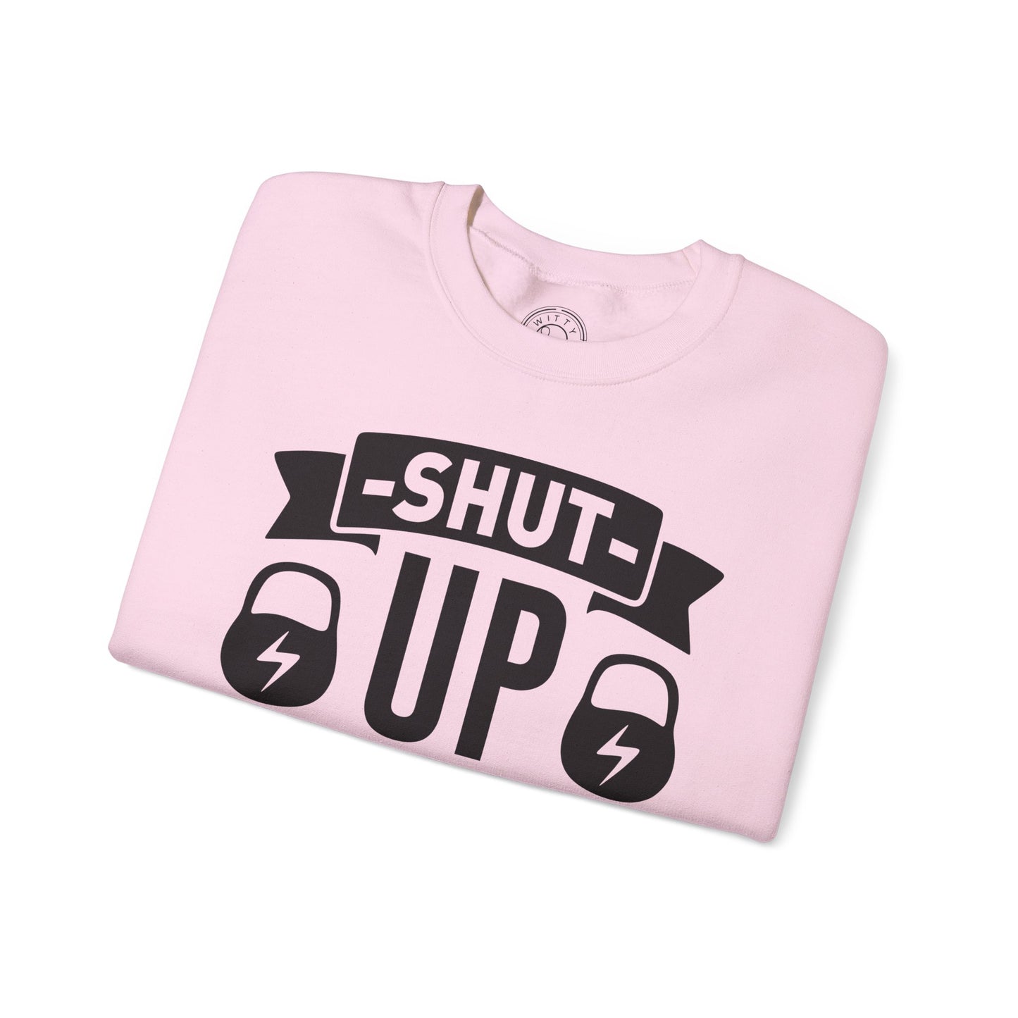 Shut Up and SQUAT - Sweatshirt