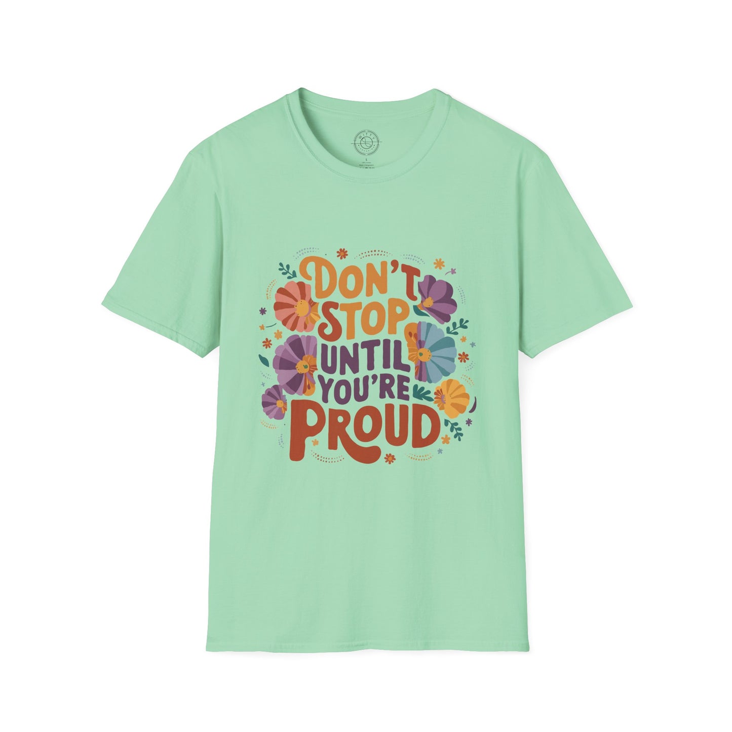 Don't Stop Until You're Proud - T-Shirt