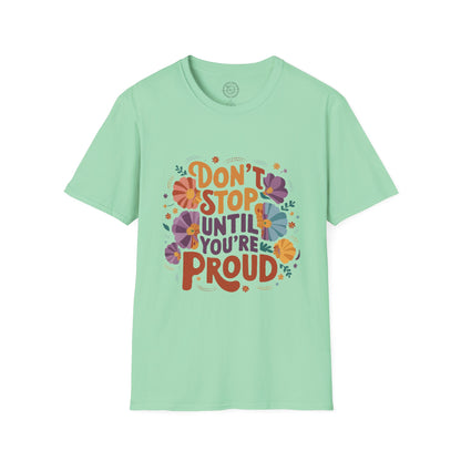 Don't Stop Until You're Proud - T-Shirt