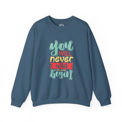 You'll never WIN if you never BEGIN - Sweatshirt