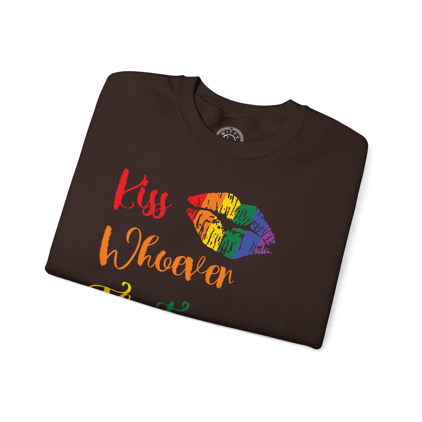 Kiss Whoever You Want - Sweatshirt