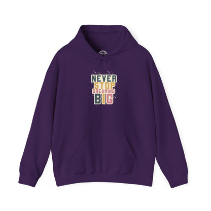 Never Stop Dreaming Big -  Hoodie