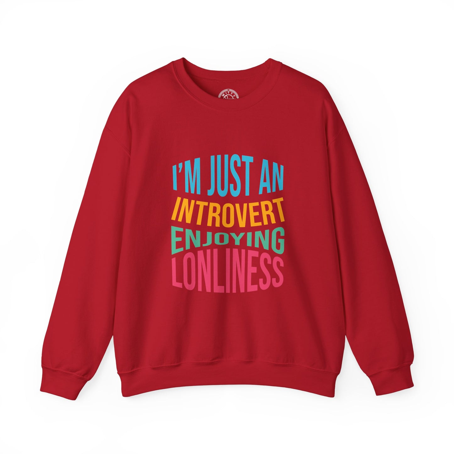 I'm Just an Introvert Enjoying my Lonliness - Sweatshirt
