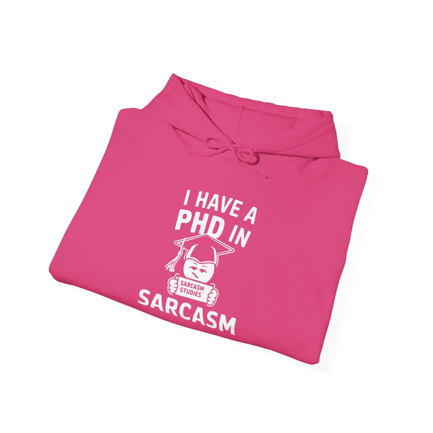 PhD in Sarcasm -  Hoodie