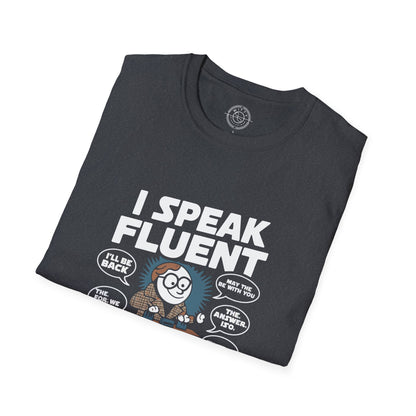 I Speak Fluent Movie Quotes - T-Shirt
