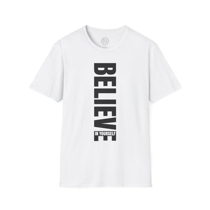 Believe In Yourself - T-Shirt