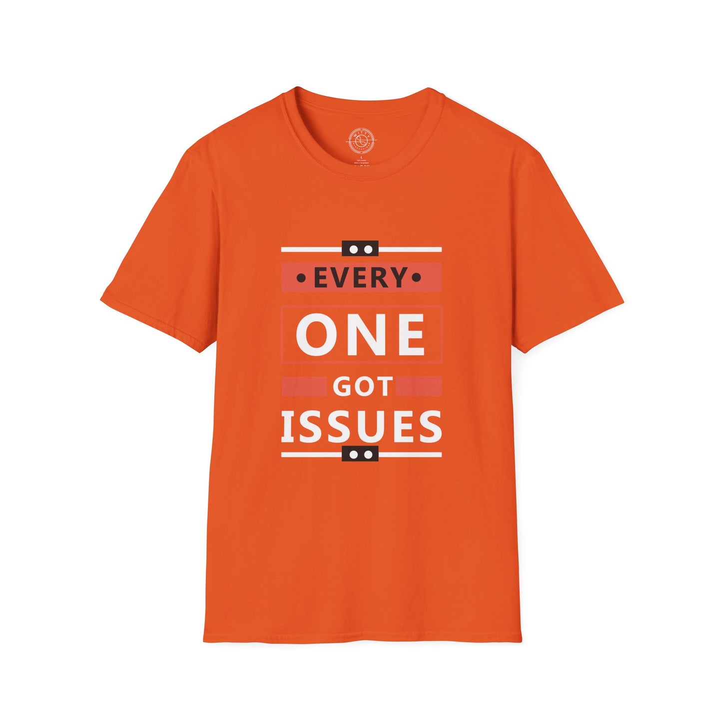 Everyone got issues - T-Shirt