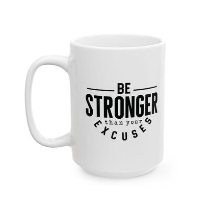 Be Stronger Than Your Excuses - Mug