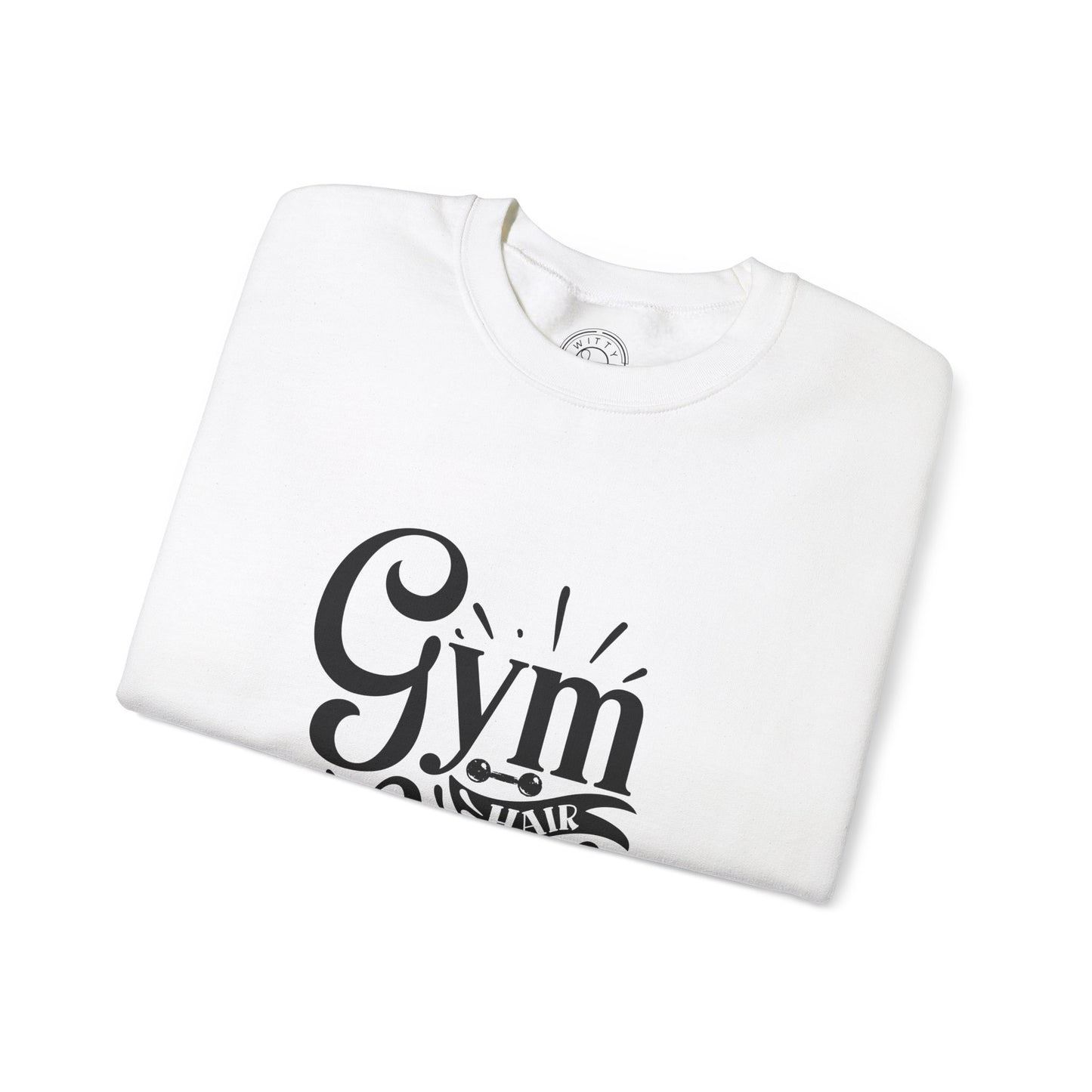 Gym Hair Don't Care - Sweatshirt