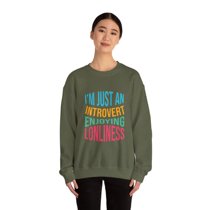 I'm Just an Introvert Enjoying my Lonliness - Sweatshirt