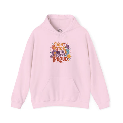 Don't Stop Until You're Proud - Hoodie