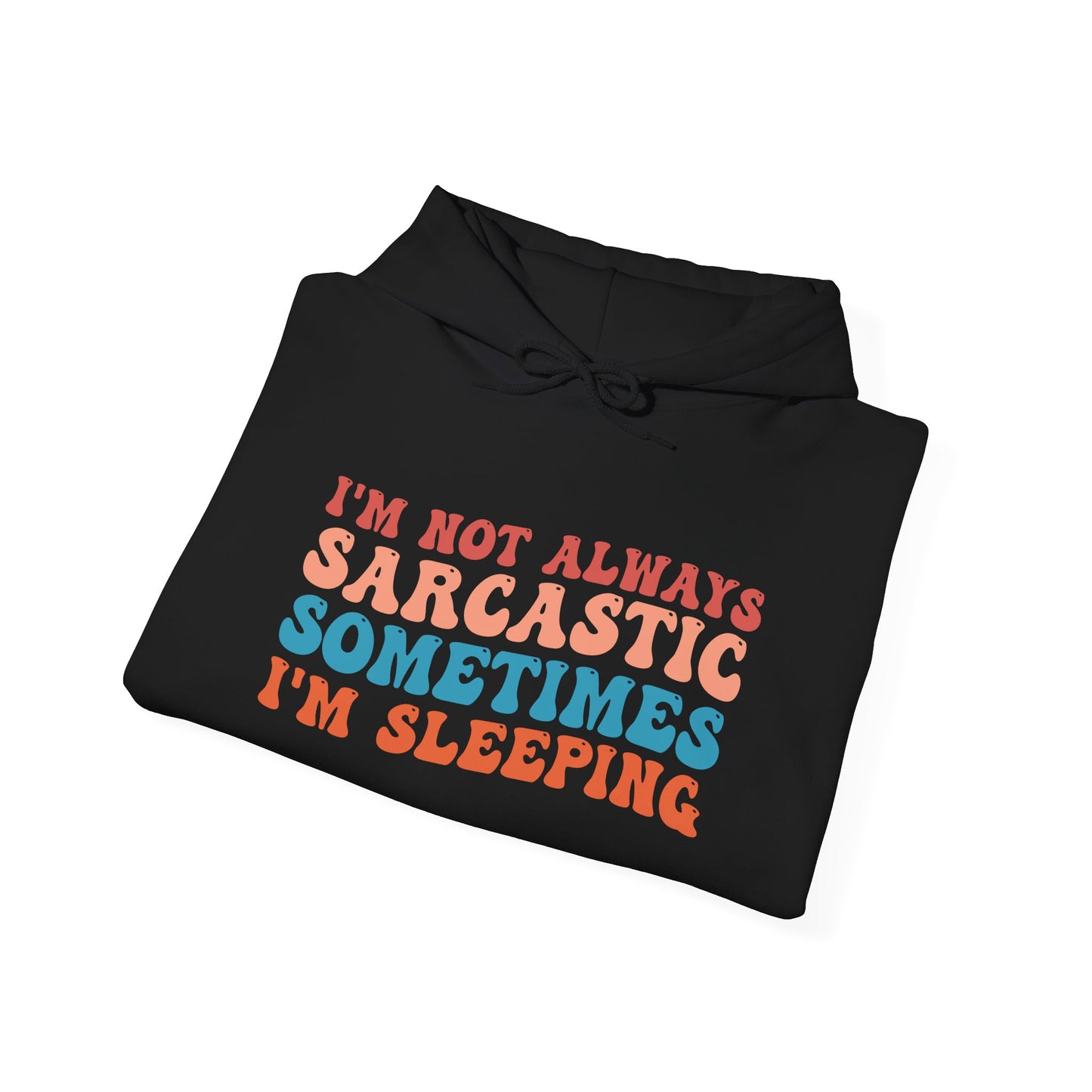 Sometimes I'm Sleeping -  Hoodie