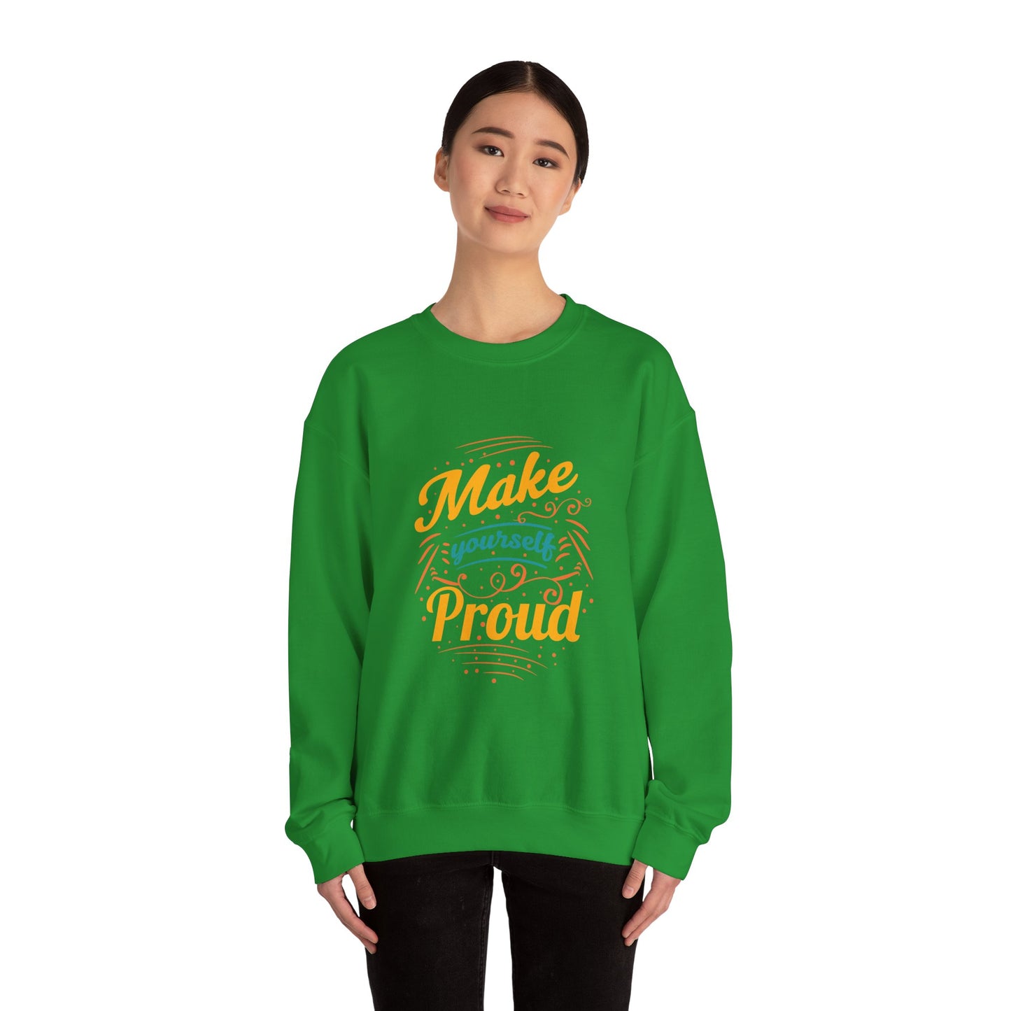 Make Yourself Proud - Sweatshirt