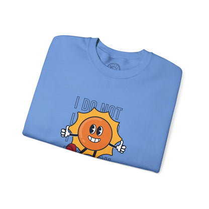 I Do Not Like You - Sweatshirt