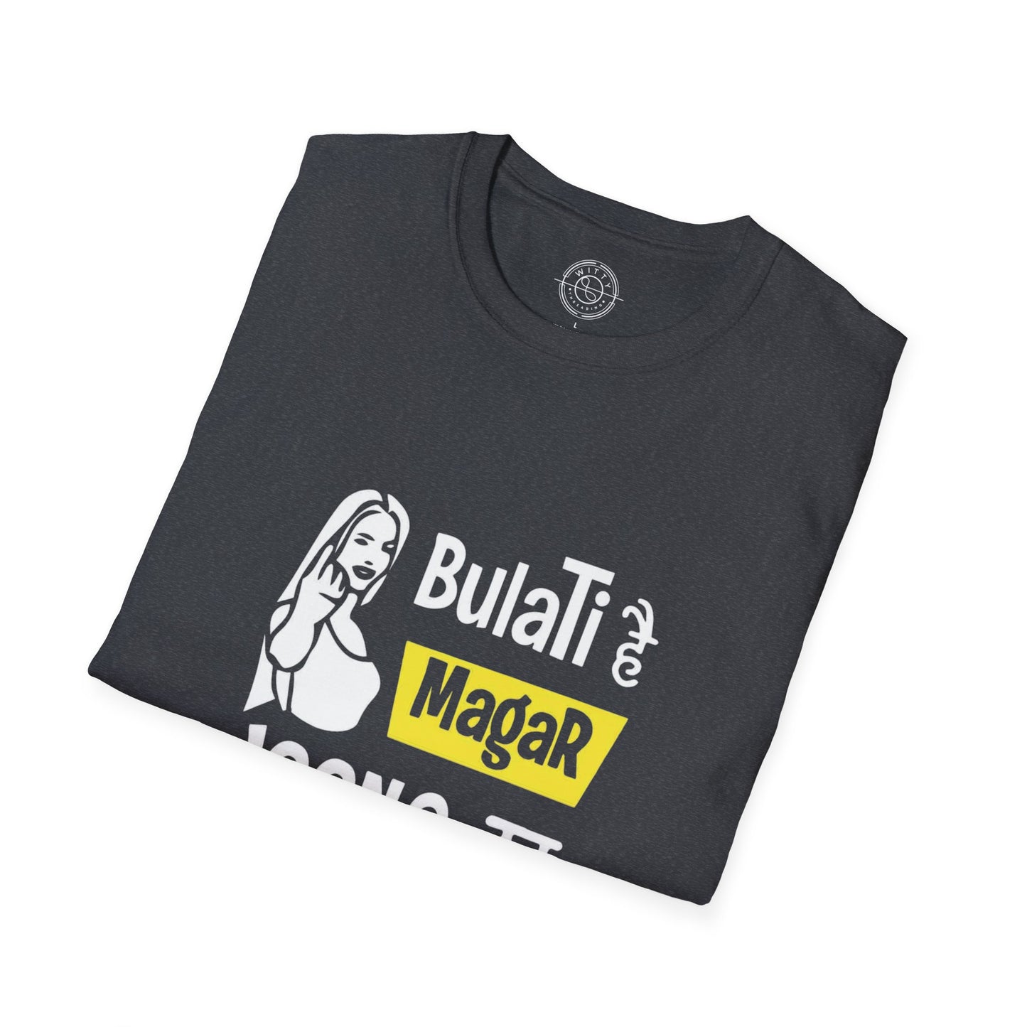 Bulati Hai Magar Jaane Ka Nahi - T-Shirt