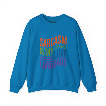 Sarcasm is my Love Language - Sweatshirt