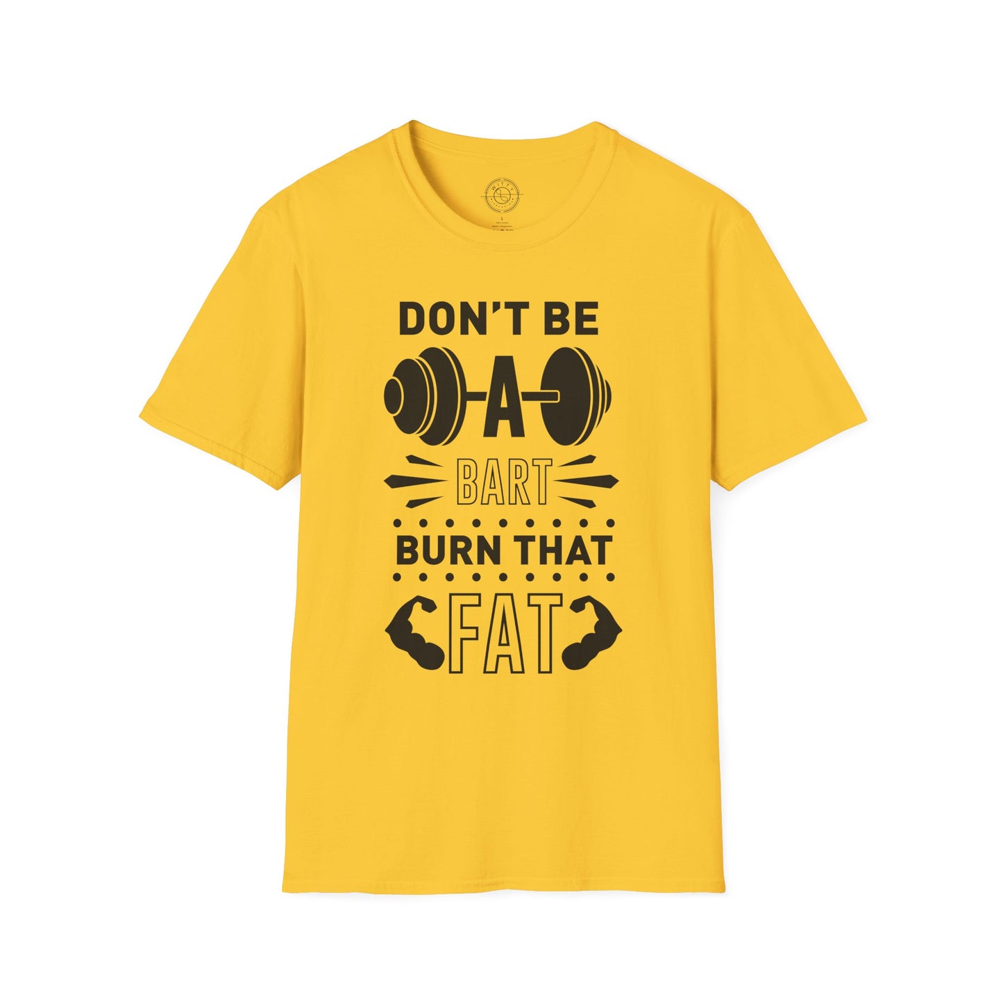Don't be a BART burn that FAT - T-Shirt