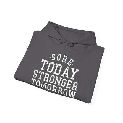 Sore Today Stronger Tomorrow -  Hoodie