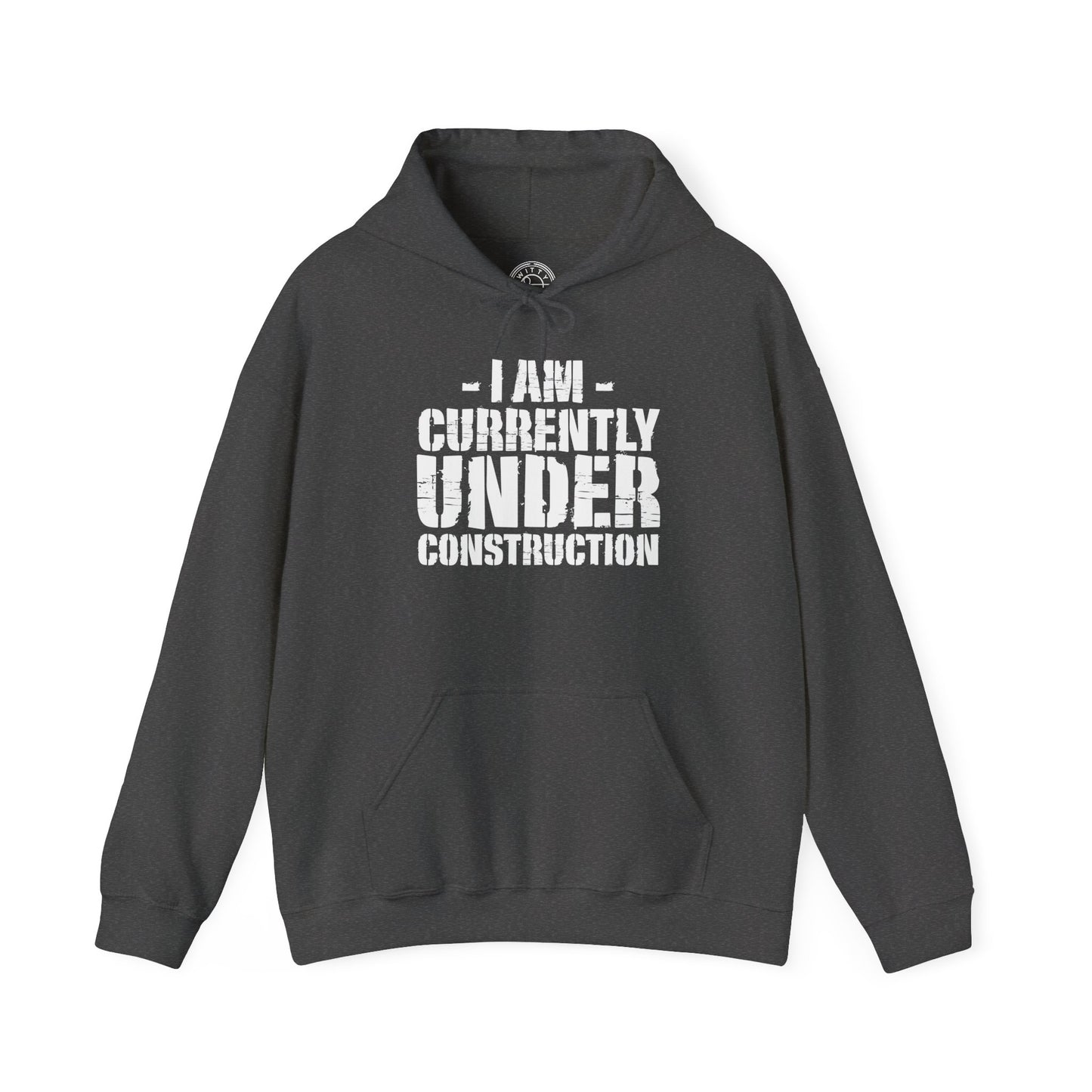 I'm Currently Under Construction -  Hoodie
