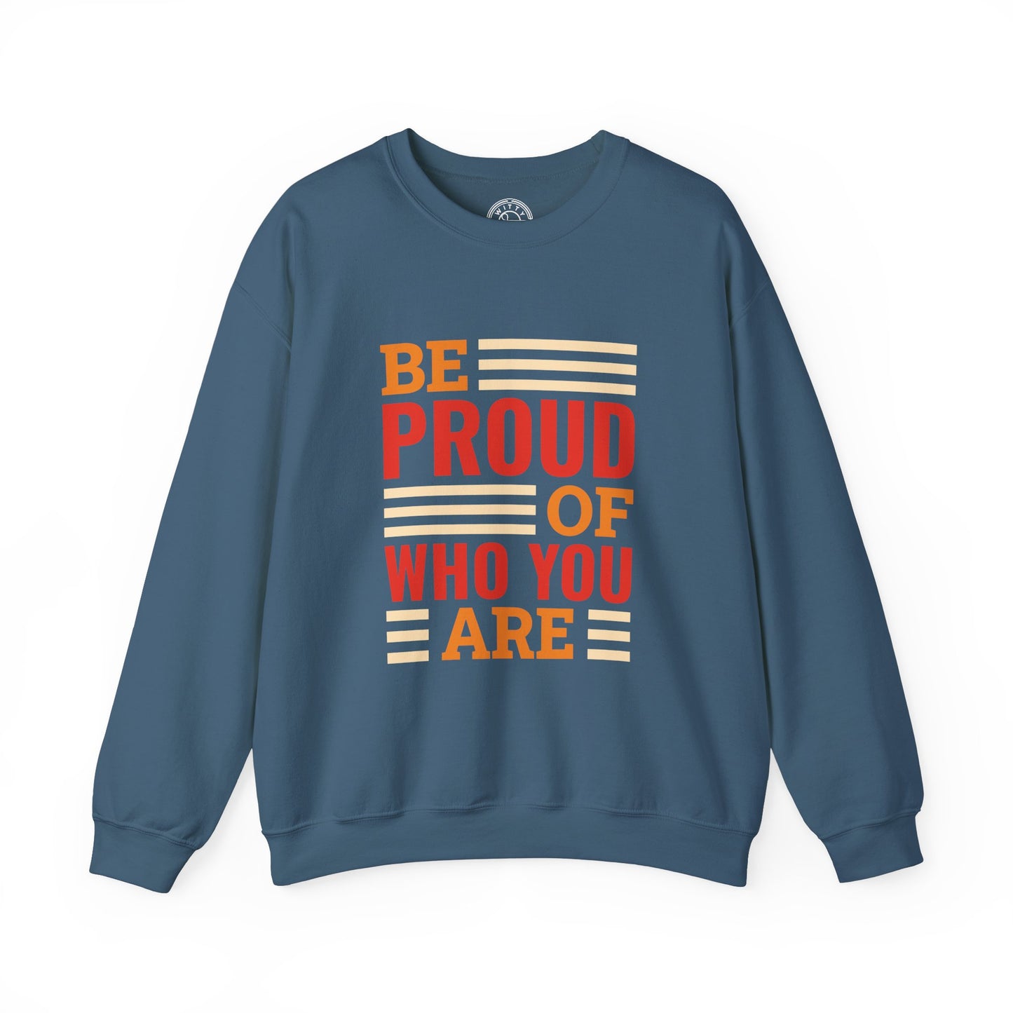 Be Proud of Who You're - Sweatshirt