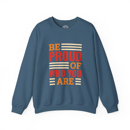 Be Proud of Who You're - Sweatshirt