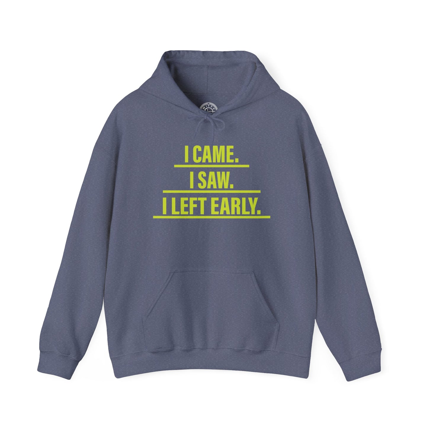 I came I saw I left early -  Hoodie