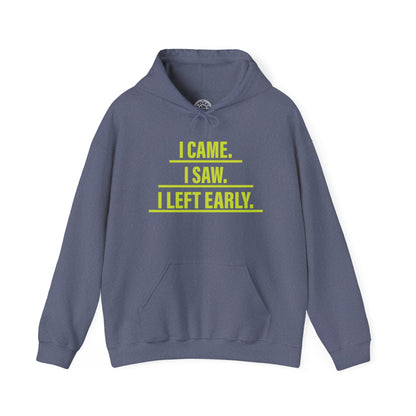 I came I saw I left early -  Hoodie