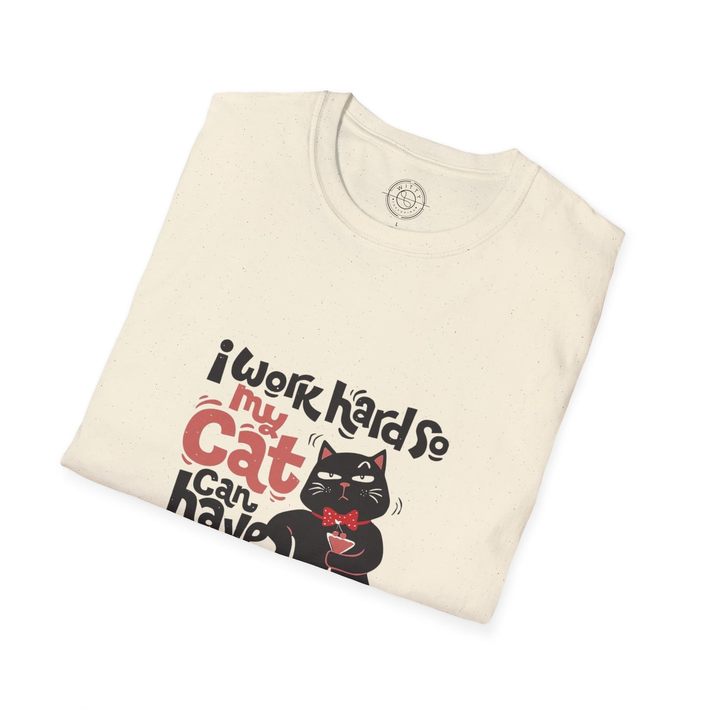 I work hard so my CAT can have a BETTER LIFE  - T-Shirt