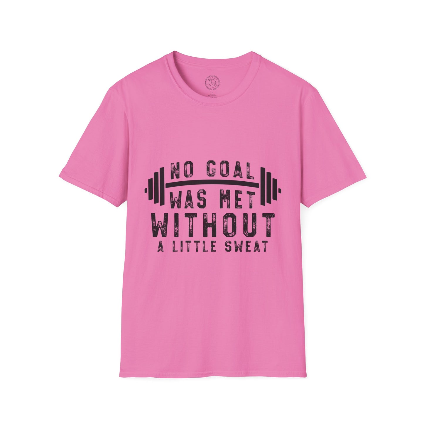 No Goal Was Met Without a Little Sweat - T-Shirt