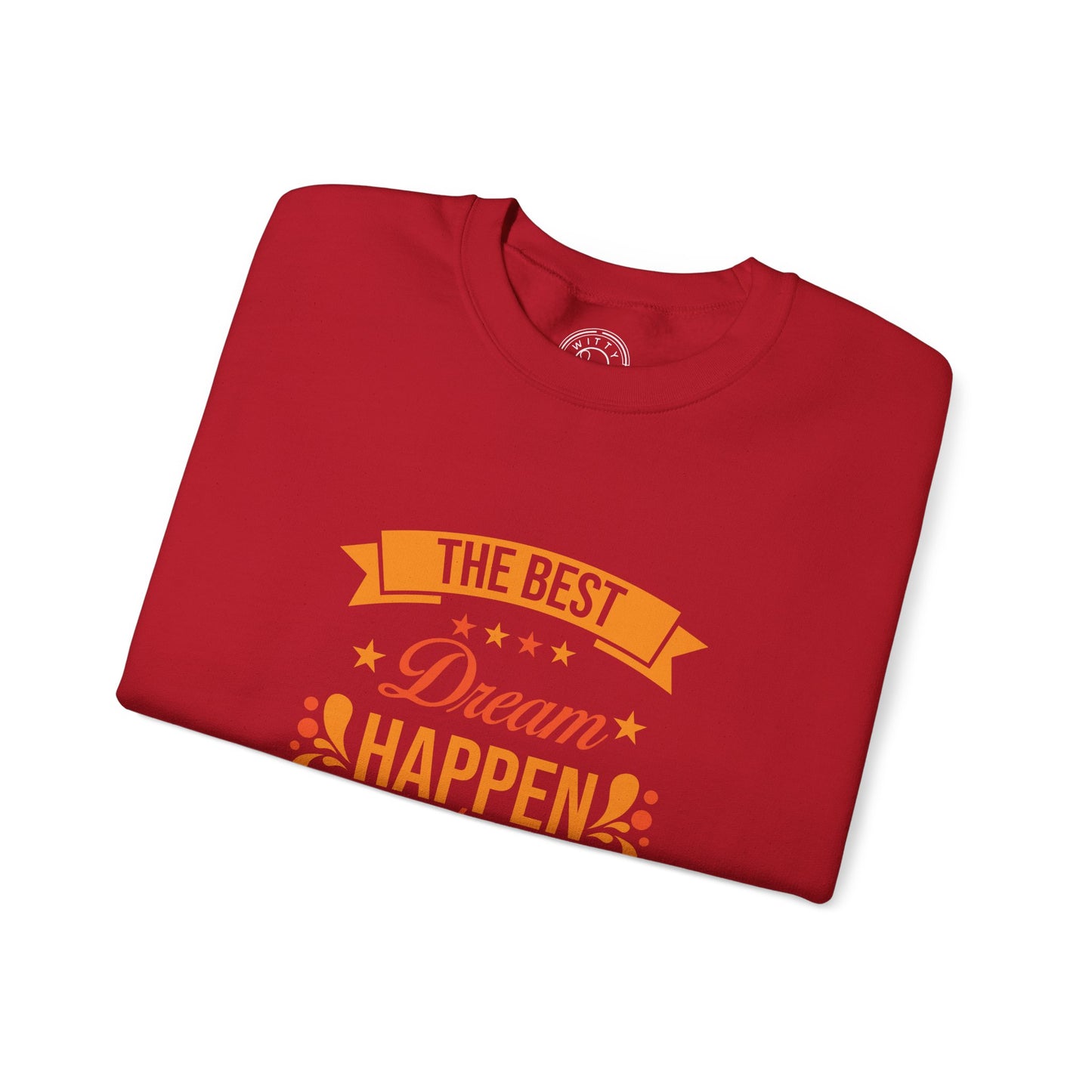 The Best Dream Happen When You're Awake - Sweatshirt