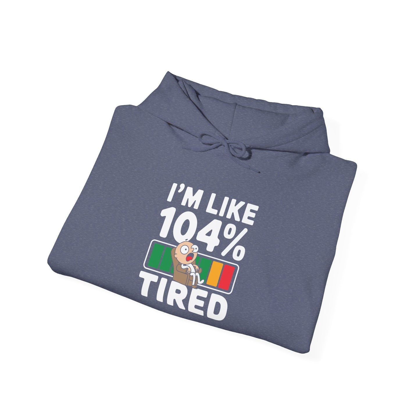 I'm 104% Tired -  Hoodie