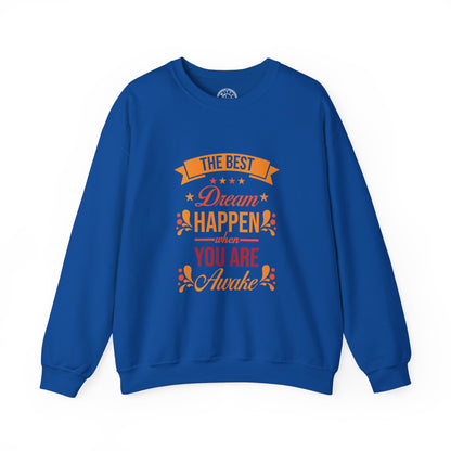 The Best Dream Happen When You're Awake - Sweatshirt