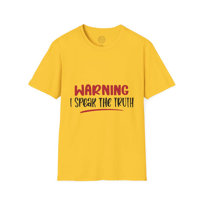 Warning! I Speak the truth - T-Shirt