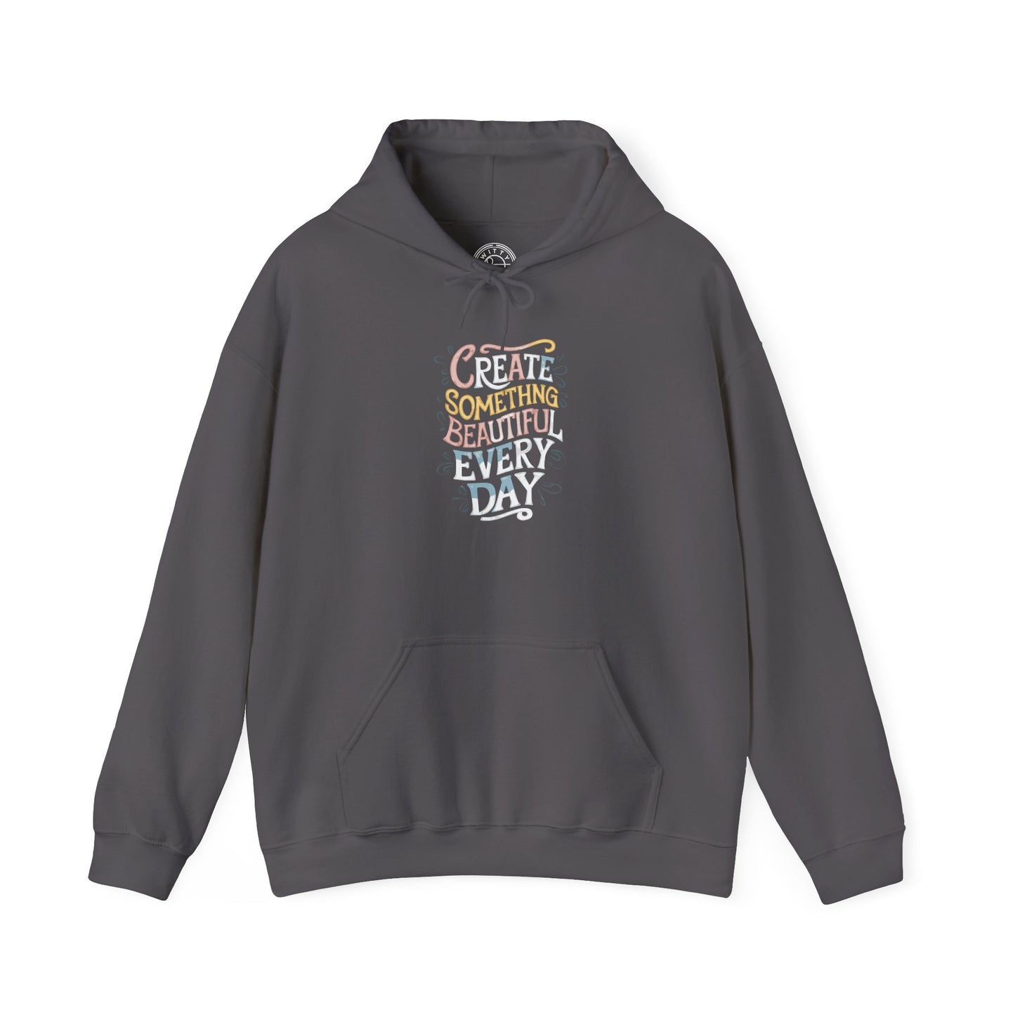 Create Something Beautiful Everyday -  Hoodie
