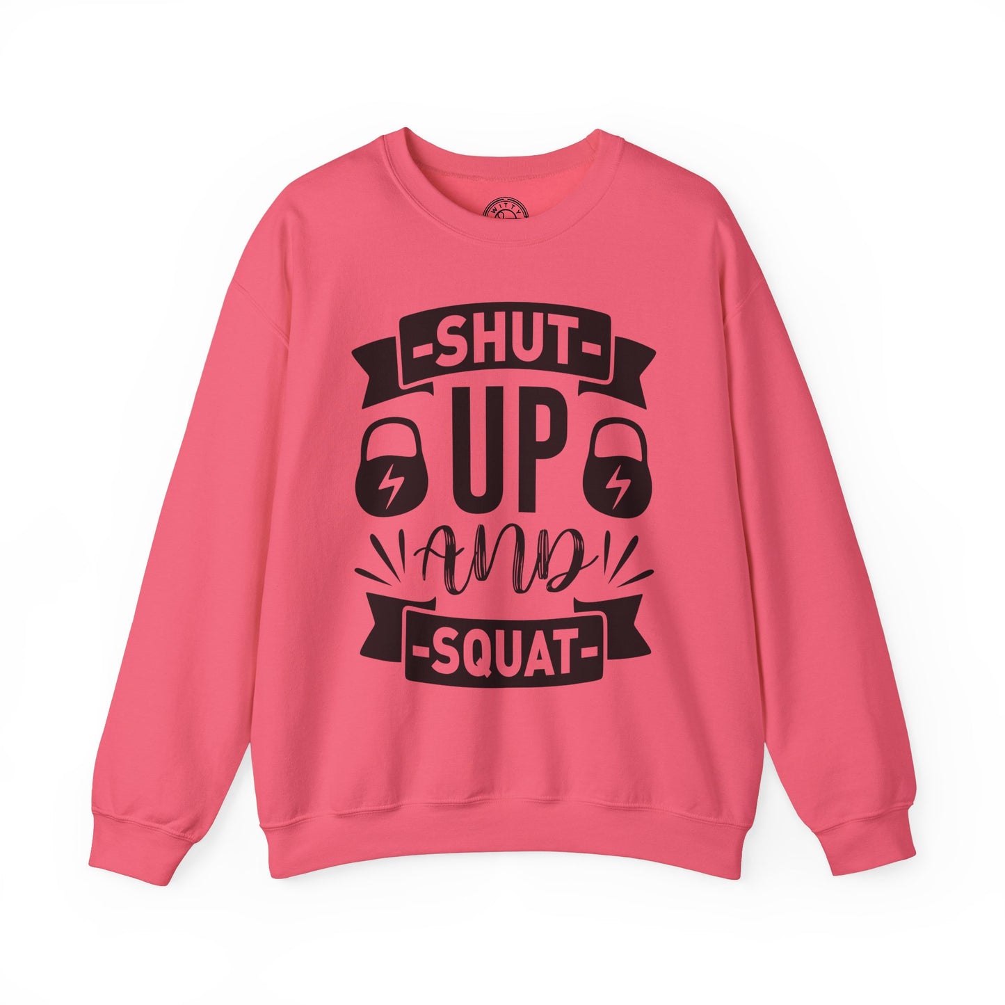 Shut Up and SQUAT - Sweatshirt