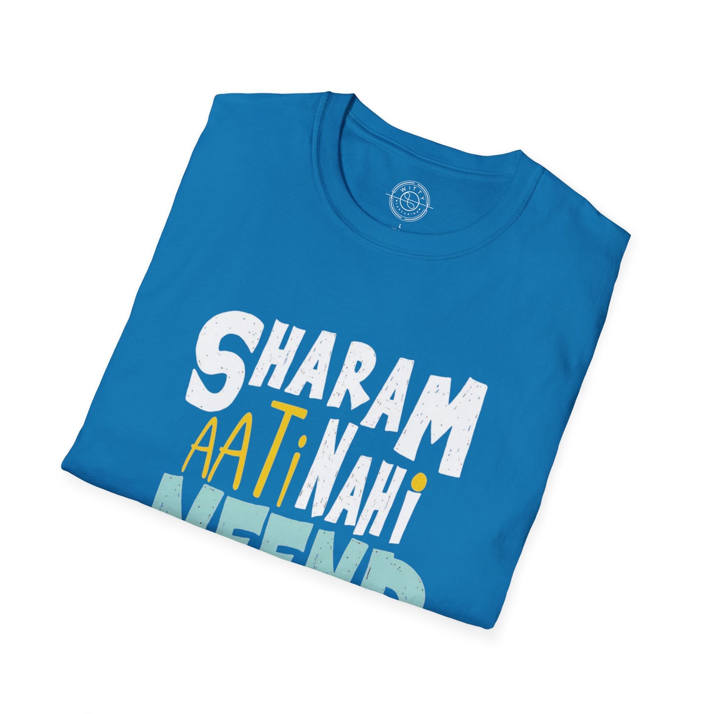 Sharam Ati Nahi Neend Jati Nahi - T-Shirt