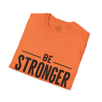 Be Stronger Than Your Excuses - T-Shirt