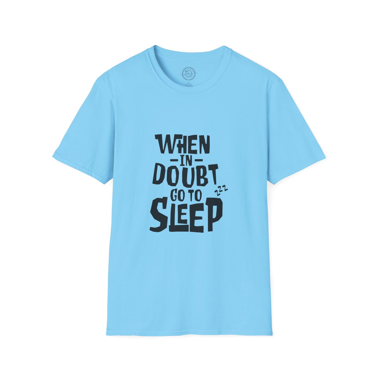 When In Doubt Go To Sleep - T-Shirt