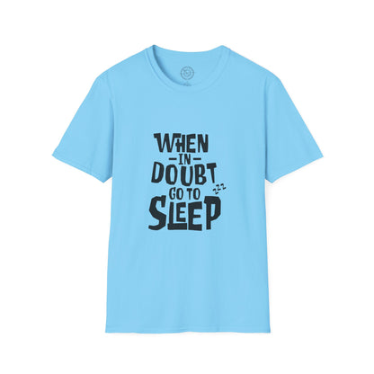 When In Doubt Go To Sleep - T-Shirt