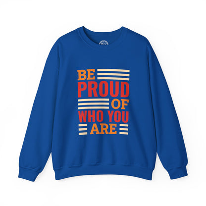 Be Proud of Who You're - Sweatshirt