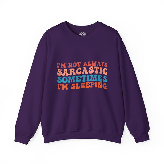 Sometimes I'm Sleeping - Sweatshirt